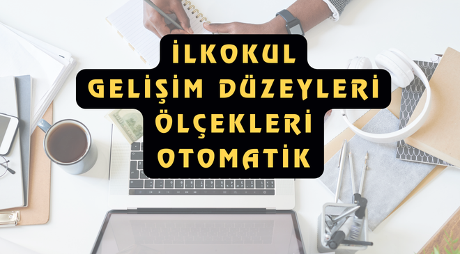 İlkokul Gelişim Düzeyleri Ölçekleri Otomatik Tüm Dersler