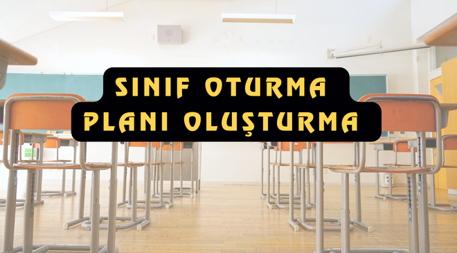 e-Okul Uyumlu Sınıf Oturma Planı Oluşturma Aracı (Hızlı ve Ücretsiz)