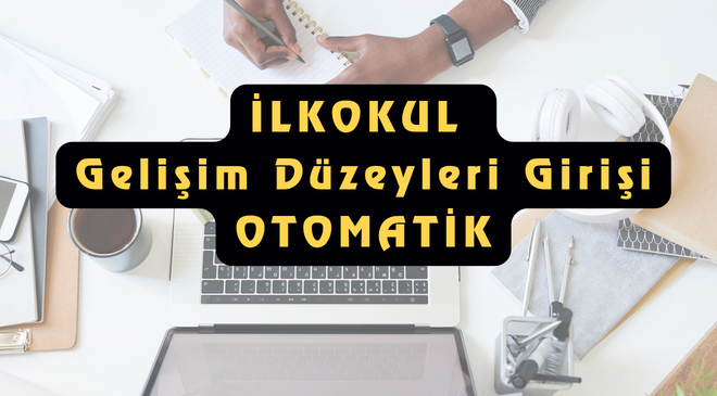 İlkokul Gelişim Düzeyleri Giriş Sistemi Otomatik